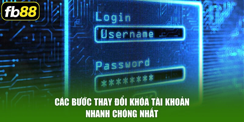 Các bước thay đổi khóa tài khoản nhanh chóng nhất