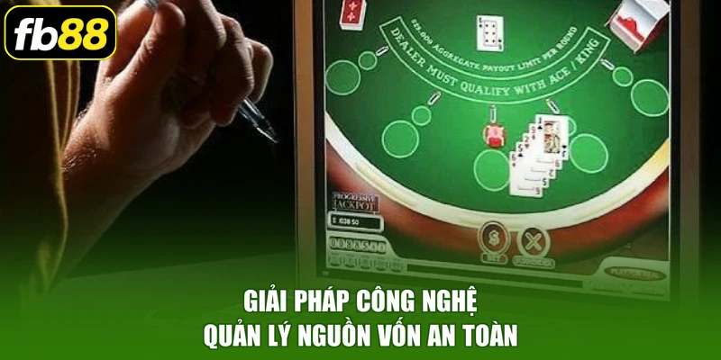 Giải pháp công nghệ quản lý nguồn vốn an toàn