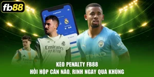 Kèo Penalty FB88 - Hồi Hộp Cân Não, Rinh Ngay Quà Khủng
