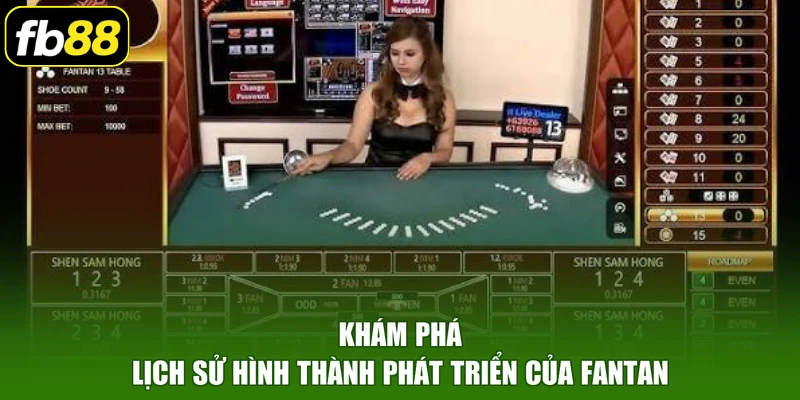 Khám phá lịch sử hình thành phát triển của fantan