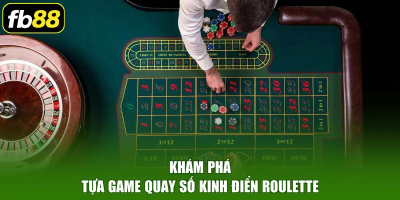 Khám phá tựa game quay số kinh điển roulette