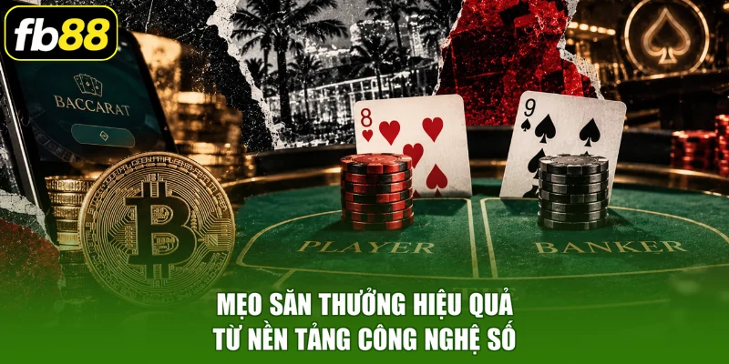 Mẹo săn thưởng hiệu quả từ nền tảng công nghệ số
