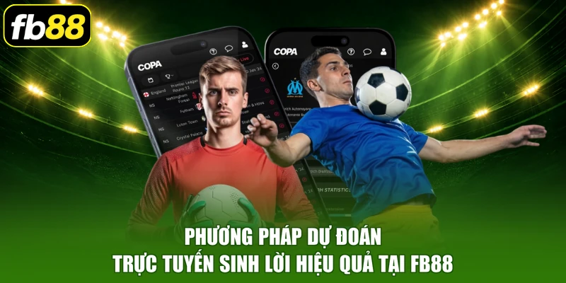 Phương pháp dự đoán trực tuyến sinh lời hiệu quả tại FB88