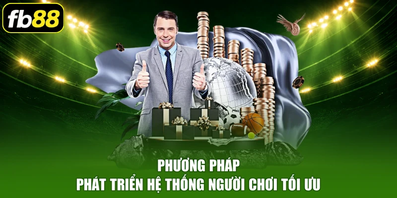 Phương pháp phát triển hệ thống người chơi tối ưu