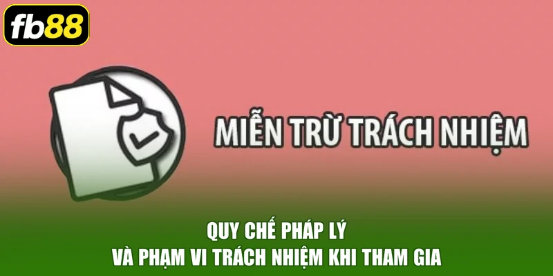 Quy chế pháp lý và phạm vi trách nhiệm khi tham gia