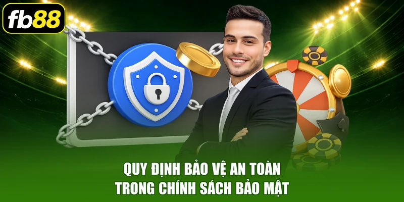 Quy định bảo vệ an toàn trong chính sách bảo mật