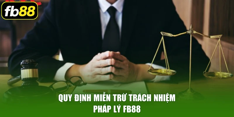 Quy định miễn trừ trách nhiệm pháp lý FB88