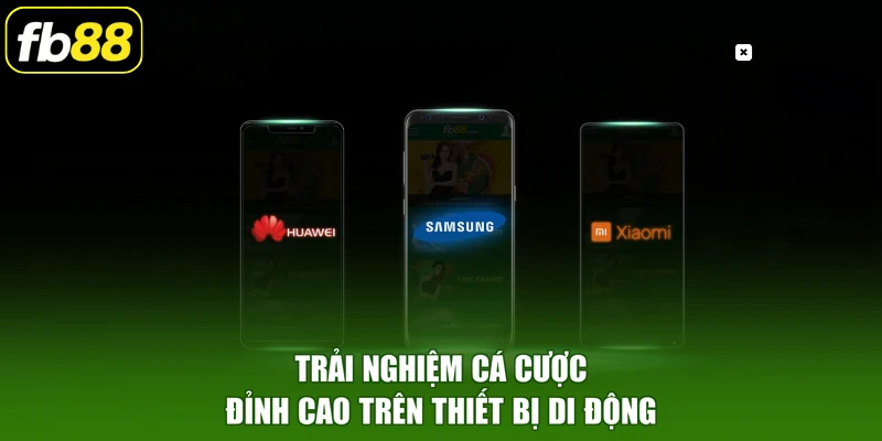 Trải nghiệm cá cược đỉnh cao trên thiết bị di động