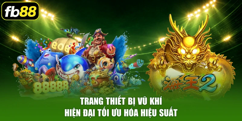 Trang thiết bị vũ khí hiện đại tối ưu hóa hiệu suất