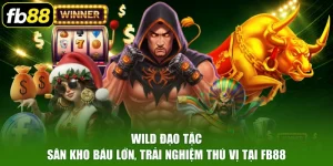 Wild Đạo Tặc - Săn Kho Báu Lớn, Trải Nghiệm Thú Vị Tại FB88